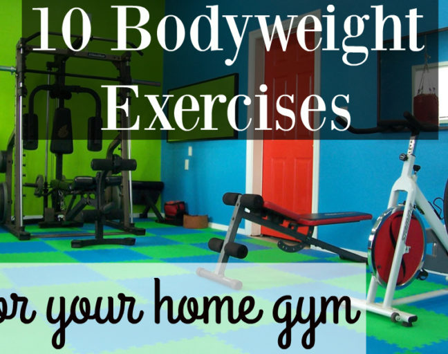 10 Bodyweight Exercises for Your Home Gym {or anywhere!} - Set yourself up for success by adding these 10 bodyweight exercises you can do anywhere. No equipment, no membership, no excuses. Get a full body workout with zero obstacles!