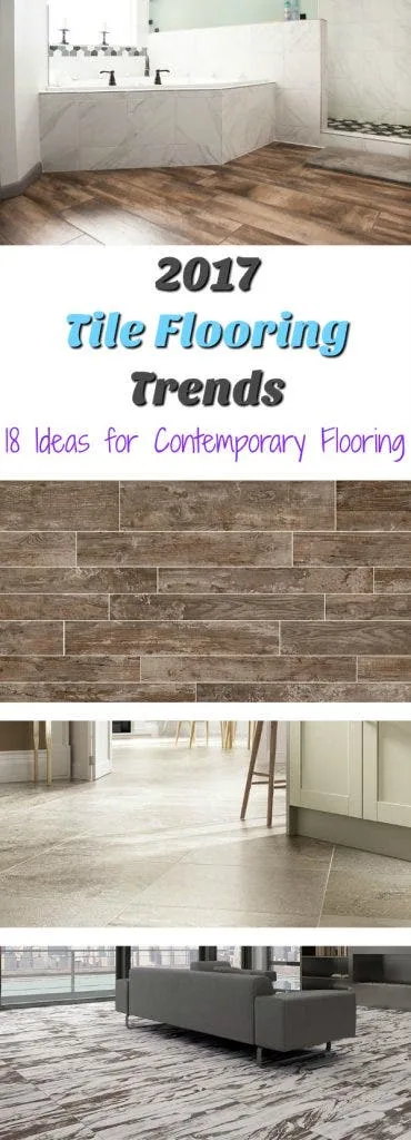 2017 Tile Flooring Trends: Update your home in style with these tile flooring trends that will stay in style the lifetime of your floor.