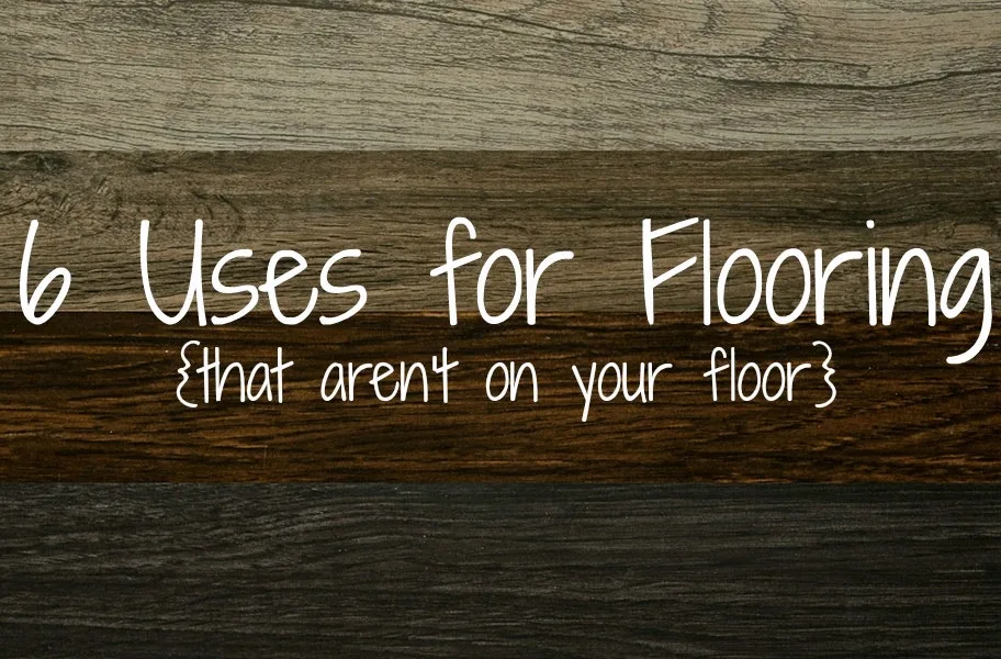 6 Uses for Flooring {that aren't on your floor}