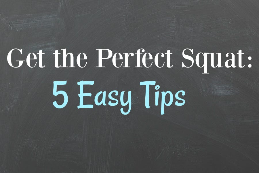 Get the Perfect Squat: 5 Easy Tips