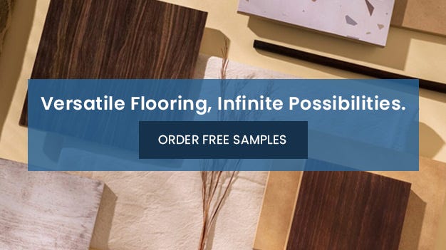 Versatile Flooring, Infinite Possibilities. Order Free Samples