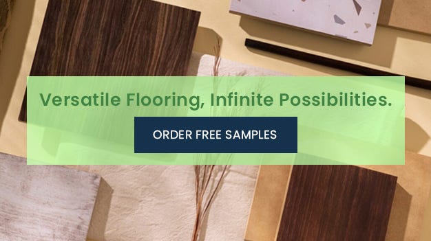Versatile Flooring, Infinite Possibilities. Order Free Samples